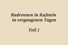 HISTORISCHES RADRENNEN IN KUFSTEIN Teil-1 (Bilder des Monats - Jänner 2018)