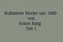 Kufsteiner Kinder um 1900 – Anton Karg – Teil 1 (Bilder des Monats - August 2019)