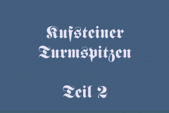 KUFSTEINER TURMSPITZEN – TEIL 2 (BILDER DES MONATS JÄNNER 2022)